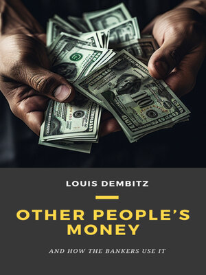 cover image of Other People's Money, and How the Bankers Use It